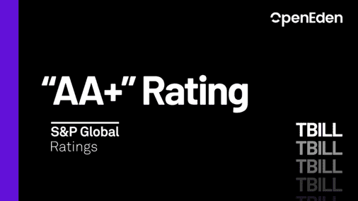OpenEden’s TBILL Fund Received S&P Global “AA+” Rating, Marking a Defining Moment for Tokenized Treasuries
